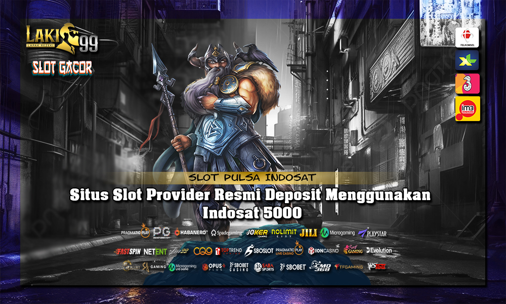 Situs Slot Provider Resmi Deposit Menggunakan Indosat 5000