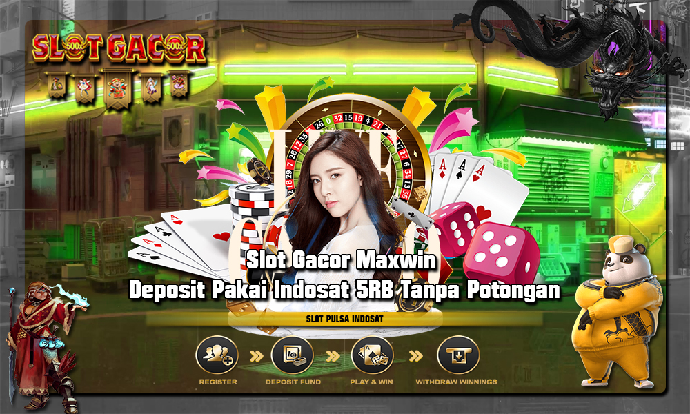 Slot Gacor Maxwin Deposit Pakai Indosat 5RB Tanpa Potongan