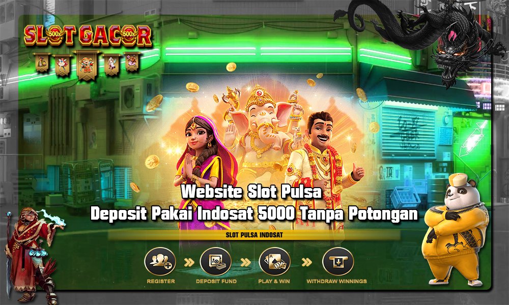 Website Slot Pulsa Deposit Pakai Indosat 5000 Tanpa Potongan